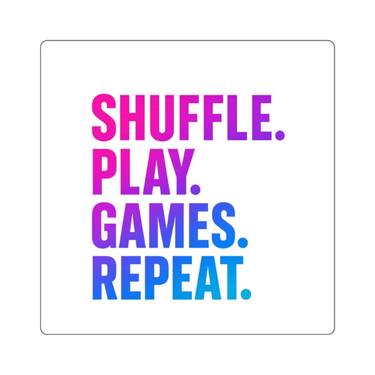 5 Pack - “Shuffle. Play. Games. Repeat.” Square Sticker – "2x2" &" 3x3" Glossy Gaming Sticker for TCG Fans & Gamers